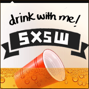 Drink with me at SXSW